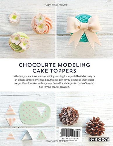 Chocolate Modeling Cake Toppers: 101 Tasty Ideas for Candy Clay, Modeling Chocolate, and Other Fondant Alternatives,Used