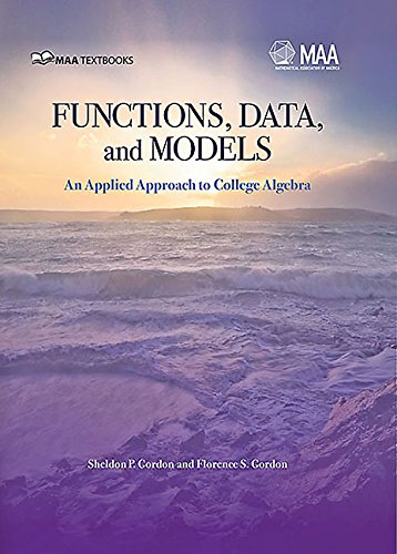 Functions, Data And Models: An Applied Approach To College Algebra