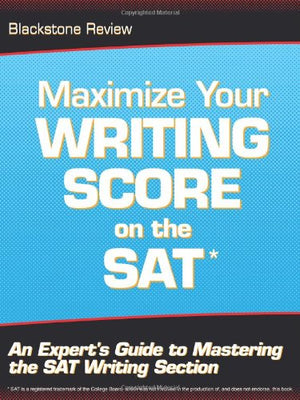 Maximize Your Writing Score on the SAT: An Expert's Guide to Mastering the SAT Writing Section,Used