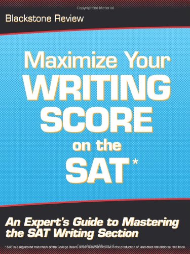 Maximize Your Writing Score on the SAT: An Expert's Guide to Mastering the SAT Writing Section,Used