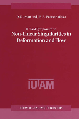 IUTAM Symposium on NonLinear Singularities in Deformation and Flow: Proceedings of the IUTAM Symposium held in Haifa, Israel, 1,Used