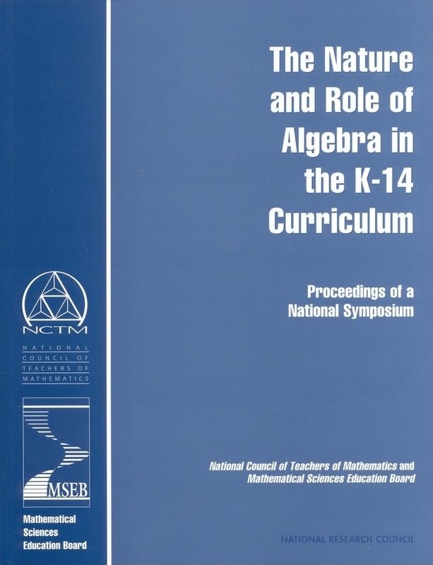 The Nature and Role of Algebra in the K14 Curriculum: Proceedings of a National Symposium (Compass Series),Used