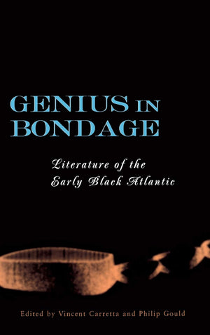 Genius In Bondage: Literature Of The Early Black Atlantic,Used