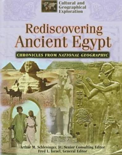 Rediscovering Ancient Egypt: Chronicles from National Geographic (Cultural and Geographical Exploration,),Used