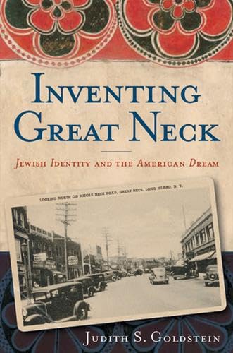 Inventing Great Neck: Jewish Identity and the American Dream,New