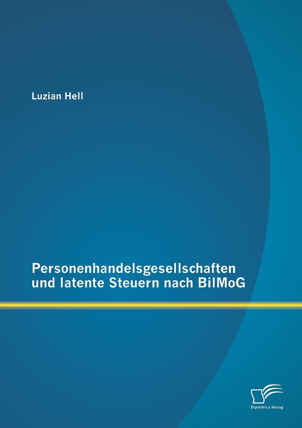 Personenhandelsgesellschaften und latente Steuern nach BilMoG (German Edition),Used