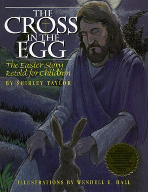 Cross In The Egg: The Easter Story Retold For Children,Used