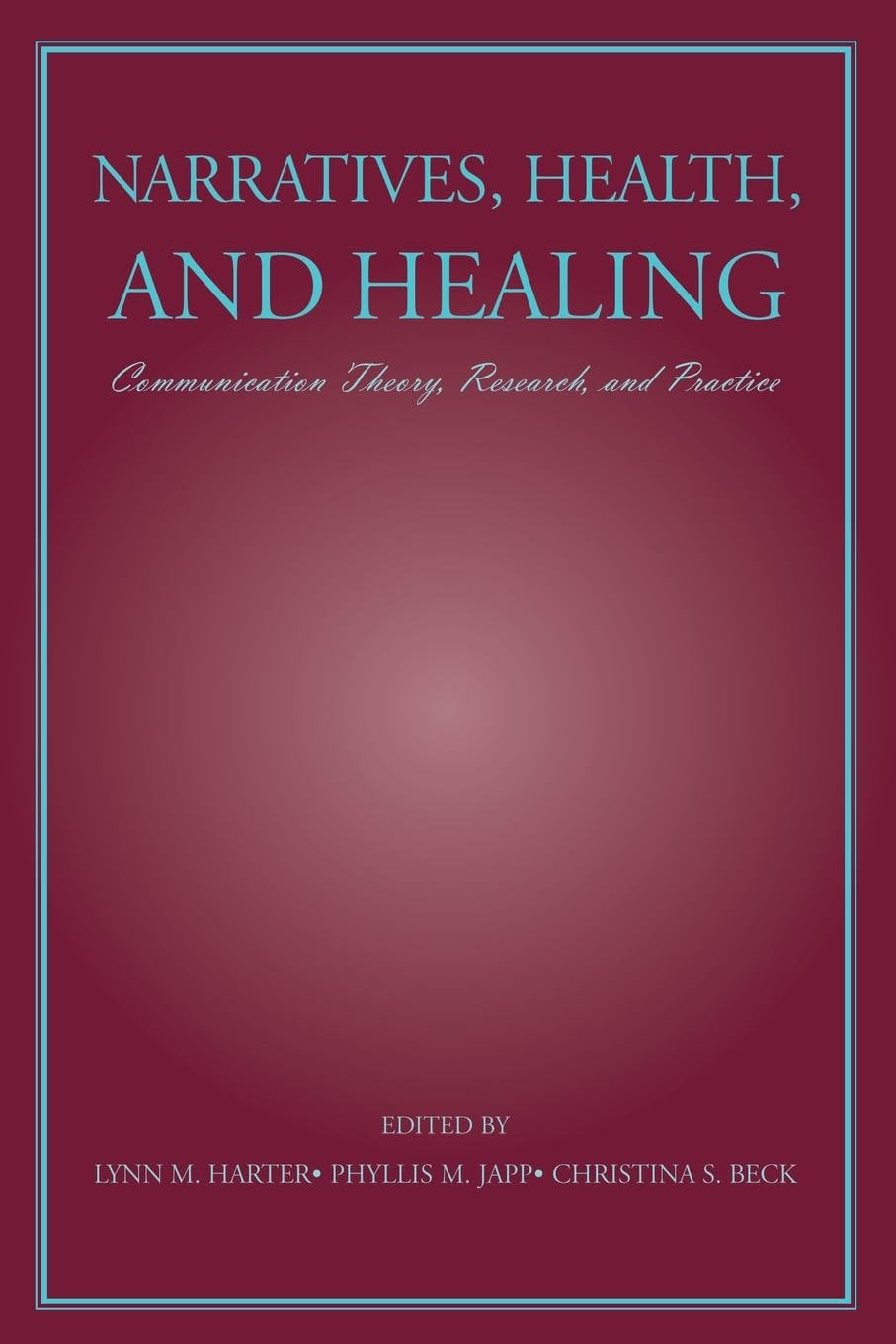Narratives, Health, And Healing: Communication Theory, Research, And Practice (Lea'S Communication Series),Used