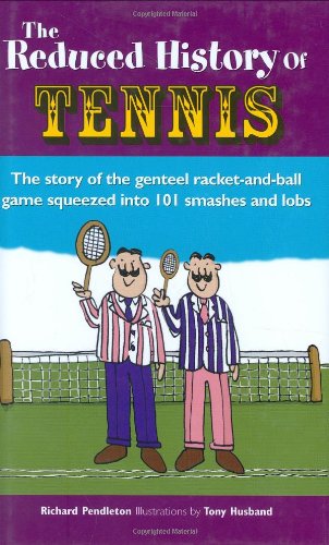 Reduced History of Tennis: The Story of the Genteel Racket and Ball Game Squeezed into 100 Smashes and Lobs,Used