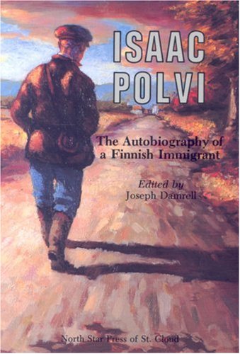 Isaac Polvi: The Autobiography Of A Finnish Immigrant-used