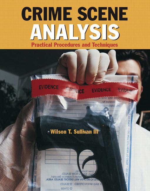 Crime Scene Analysis: Practical Procedures and Techniques,New