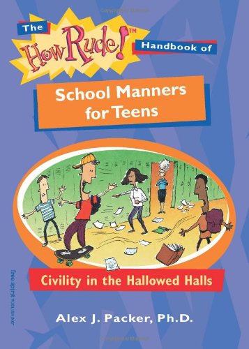 The How Rude! Handbook Of School Manners For Teens: Civility In The Hallowed Halls (The How Rude! Handbooks For Teens),Used