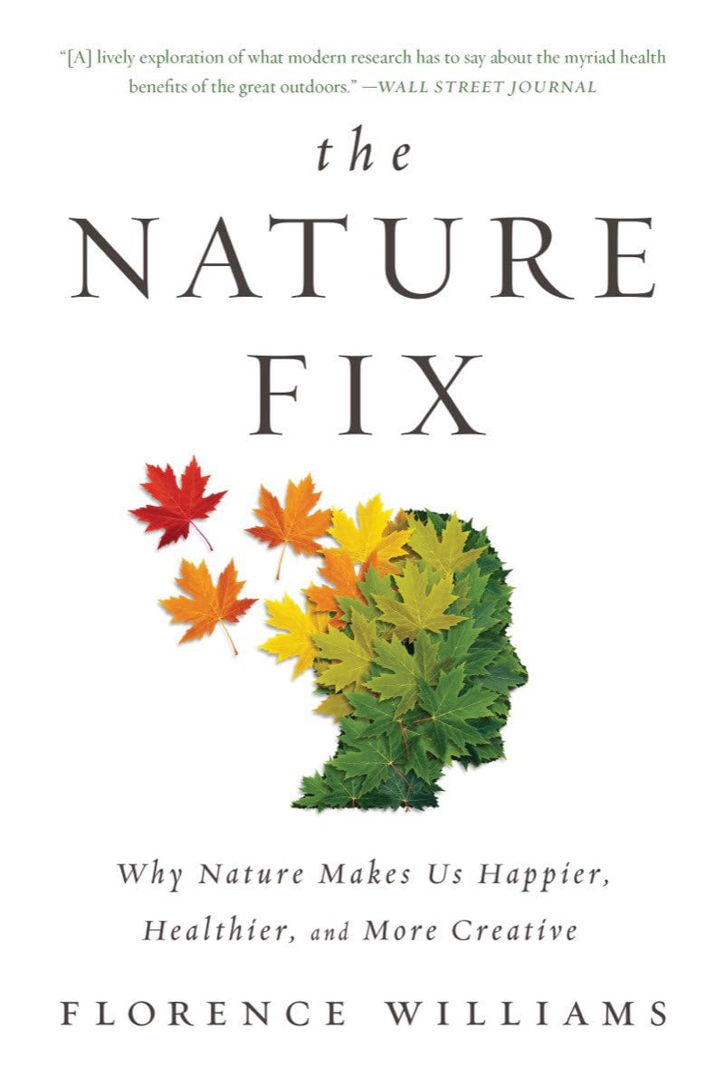 The Nature Fix: Why Nature Makes Us Happier, Healthier, and More Creative,New