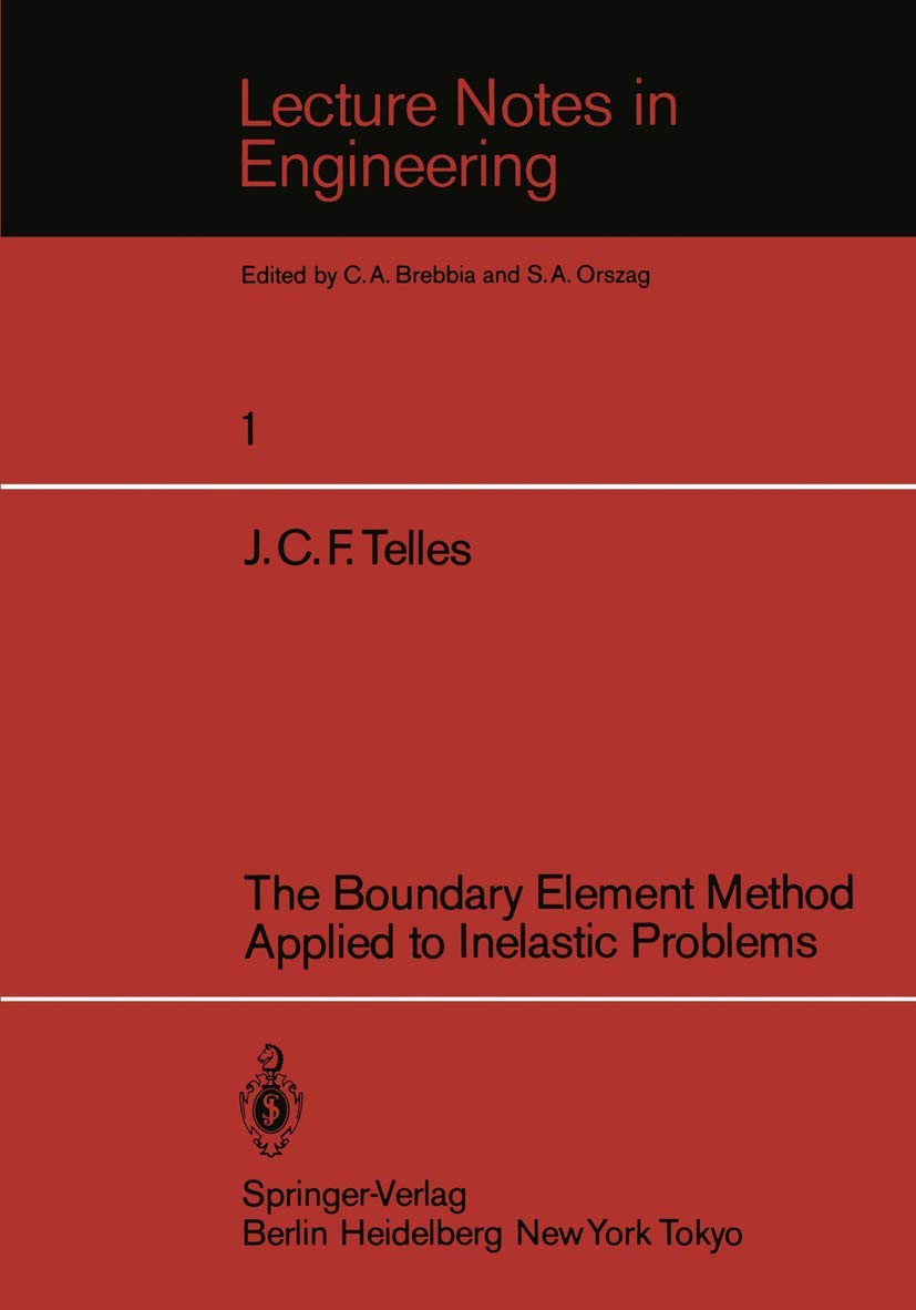 The Boundary Element Method Applied To Inelastic Problems (Lecture Notes In Engineering, 1),Used