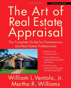 The Art of Real Estate Appraisal: The Complete Guide for Homeowners and Real Estate Professionals,Used