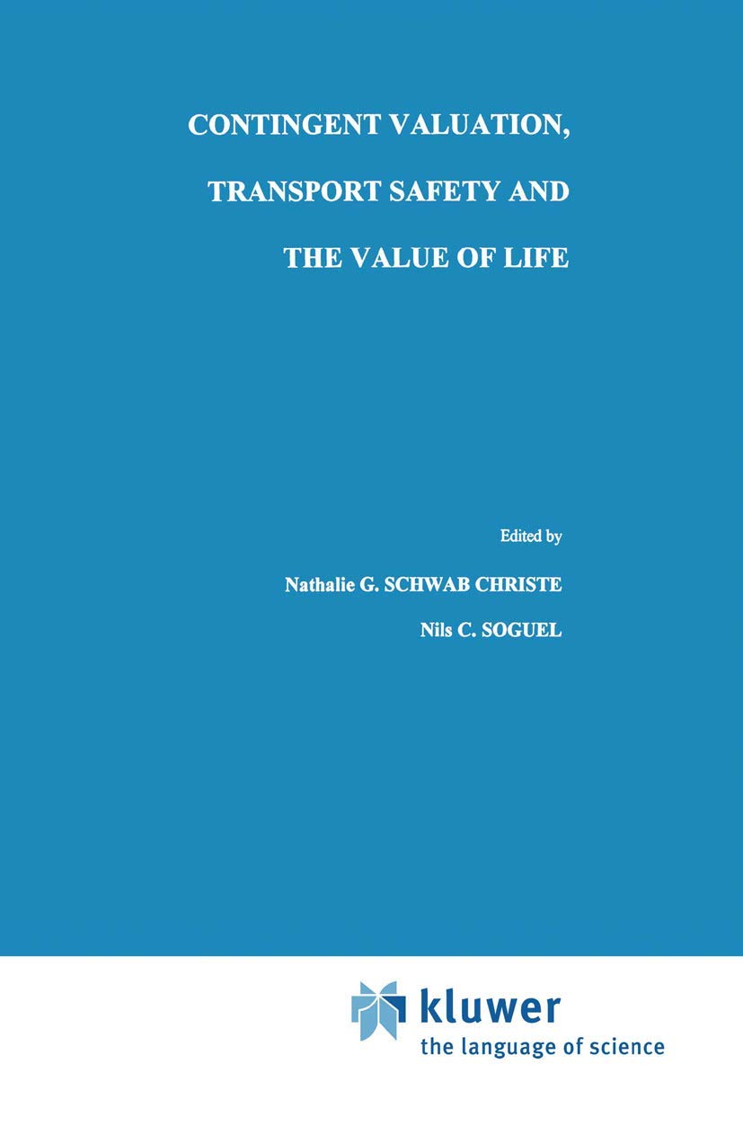 Contingent Valuation, Transport Safety and the Value of Life (Studies in Risk and Uncertainty, 7),Used