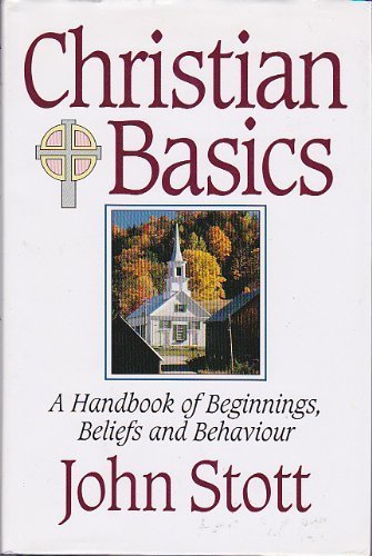 Christian Basics: A Handbook Of Beginnings, Beliefs And Behavior,Used