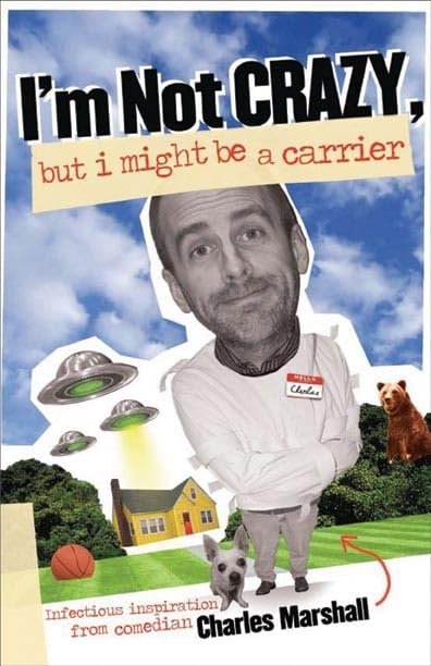 I'm Not Crazy, but I Might Be a Carrier: Infectious Inspiration from Comedian Charles Marshall,Used