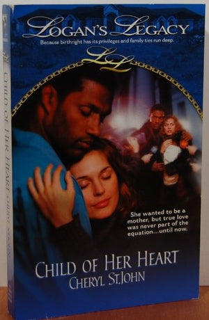 Child of Her Heart (Logan's Legacy),Used