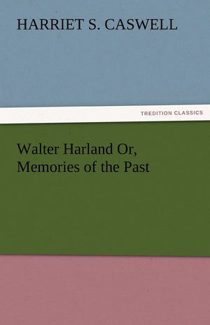 Walter Harland Or, Memories of the Past,Used