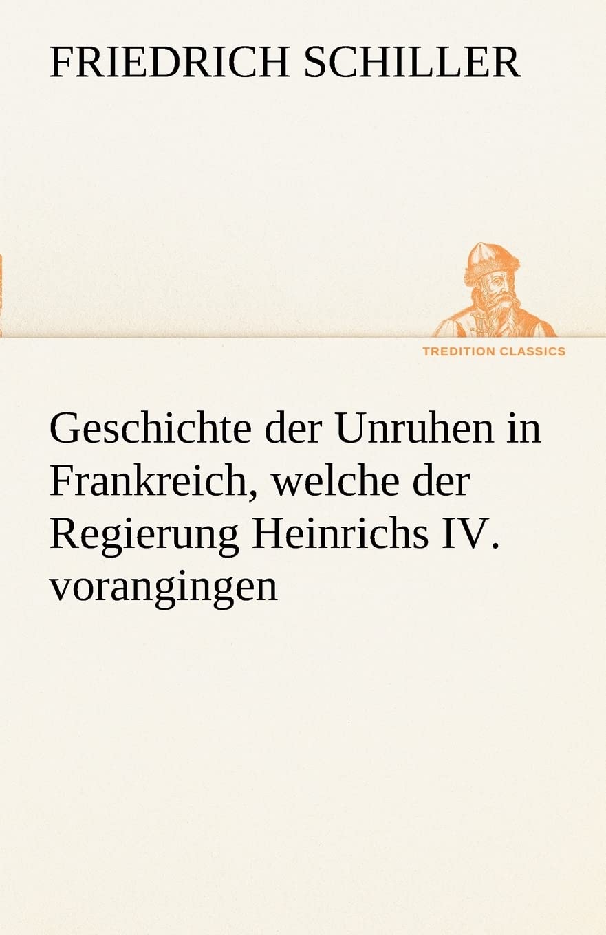 Geschichte Der Unruhen in Frankreich, Welche Der Regierung Heinrichs IV. Vorangingen. (German Edition),Used