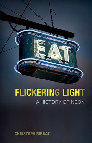 Flickering Light: A History Of Neon,Used