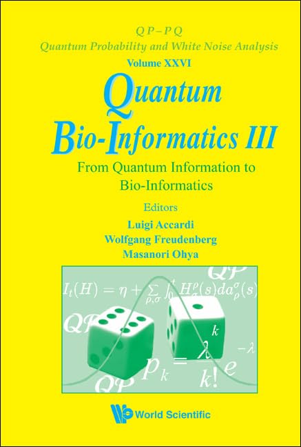 QUANTUM BIOINFORMATICS III: FROM QUANTUM INFORMATION TO BIOINFORMATICS (QpPq: Quantum Probability and White Noise Analysis),Used