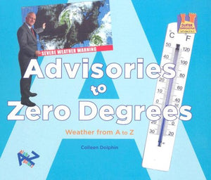 Advisories to Zero Degrees: Weather from A to Z (Let's See A to Z),Used