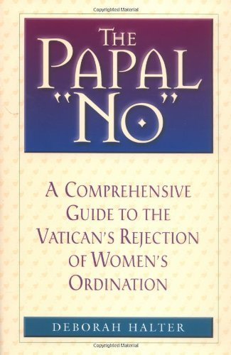 The Papal No: The Vatican'S Refusal To Ordain Women,Used