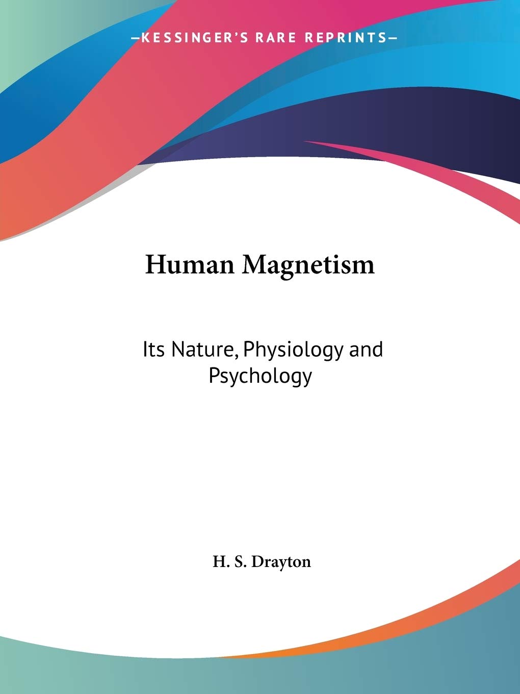Human Magnetism: Its Nature, Physiology and Psychology,Used