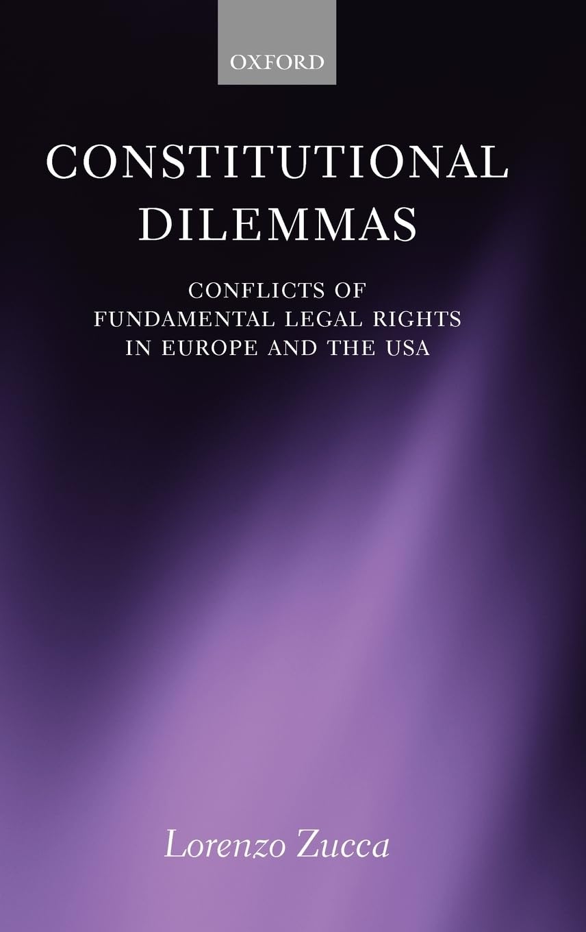 Constitutional Dilemmas: Conflicts of Fundamental Legal Rights in Europe and the USA,Used