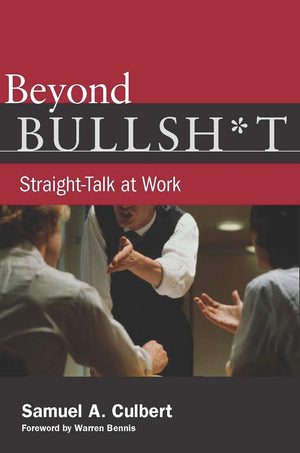 Beyond Bullsh*T: Straighttalk At Work,New