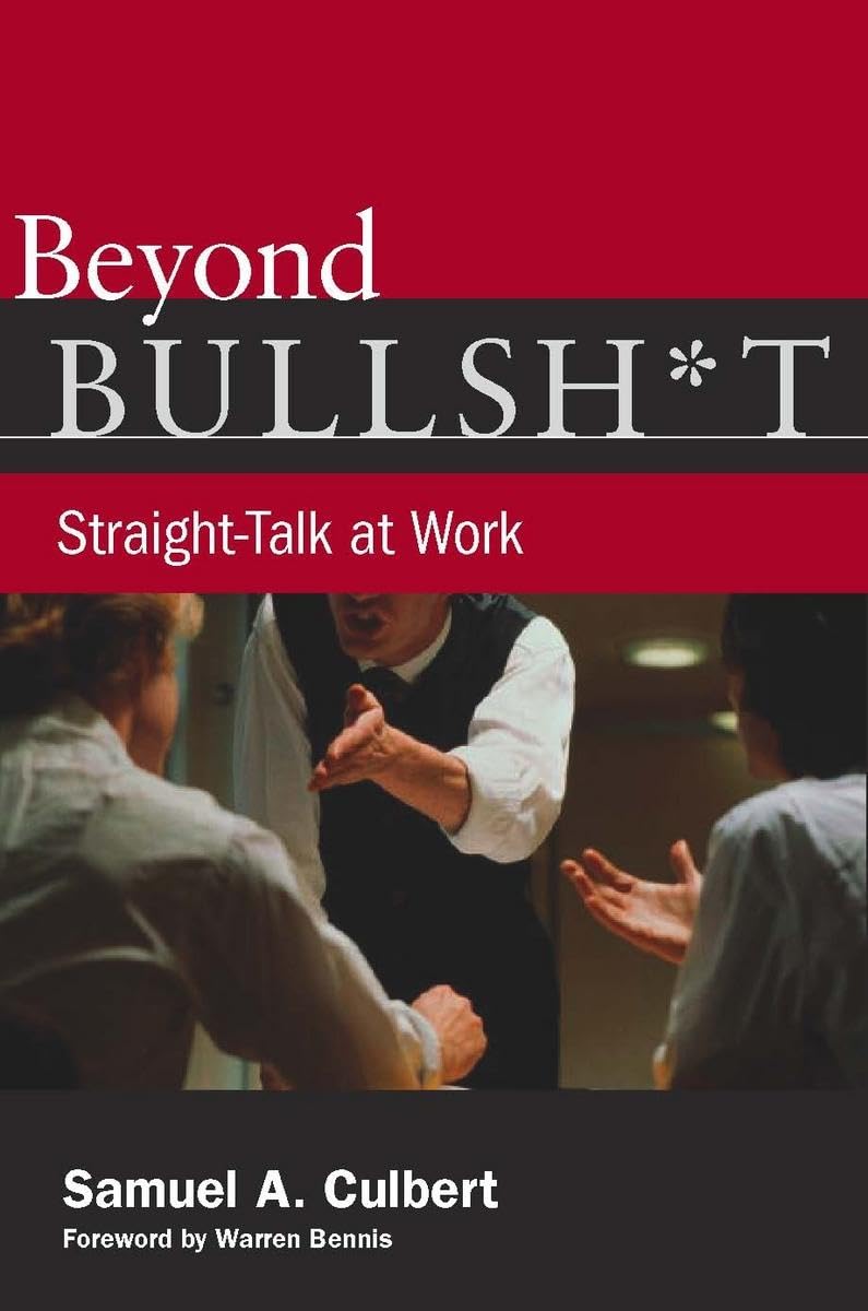 Beyond Bullsh*T: Straighttalk At Work