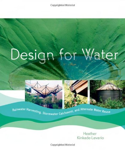 Design for Water: Rainwater Harvesting, Stormwater Catchment, and Alternate Water Reuse,Used