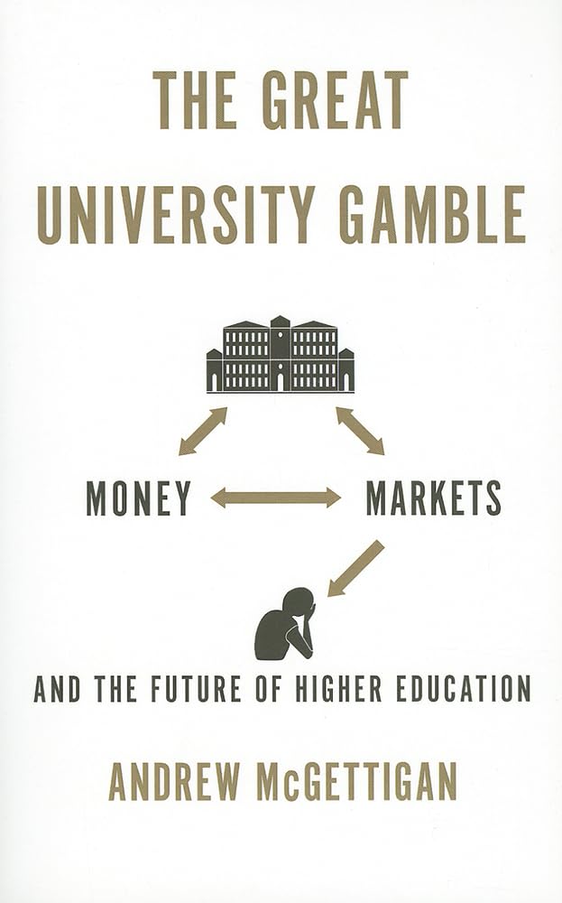 The Great University Gamble: Money, Markets and the Future of Higher Education,Used