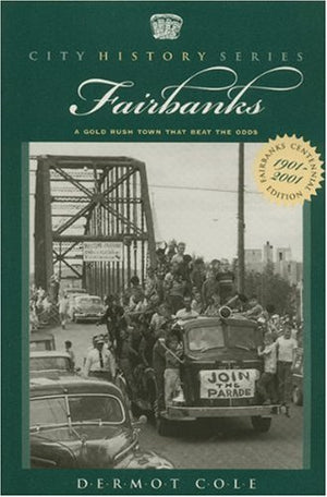 Fairbanks: A Gold Rush Town that Beat the Odds,Used