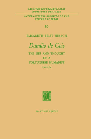Damio de Gois: The Life and Thought of a Portuguese Humanist, 15021574 (International Archives of the History of Ideas Archives,Used
