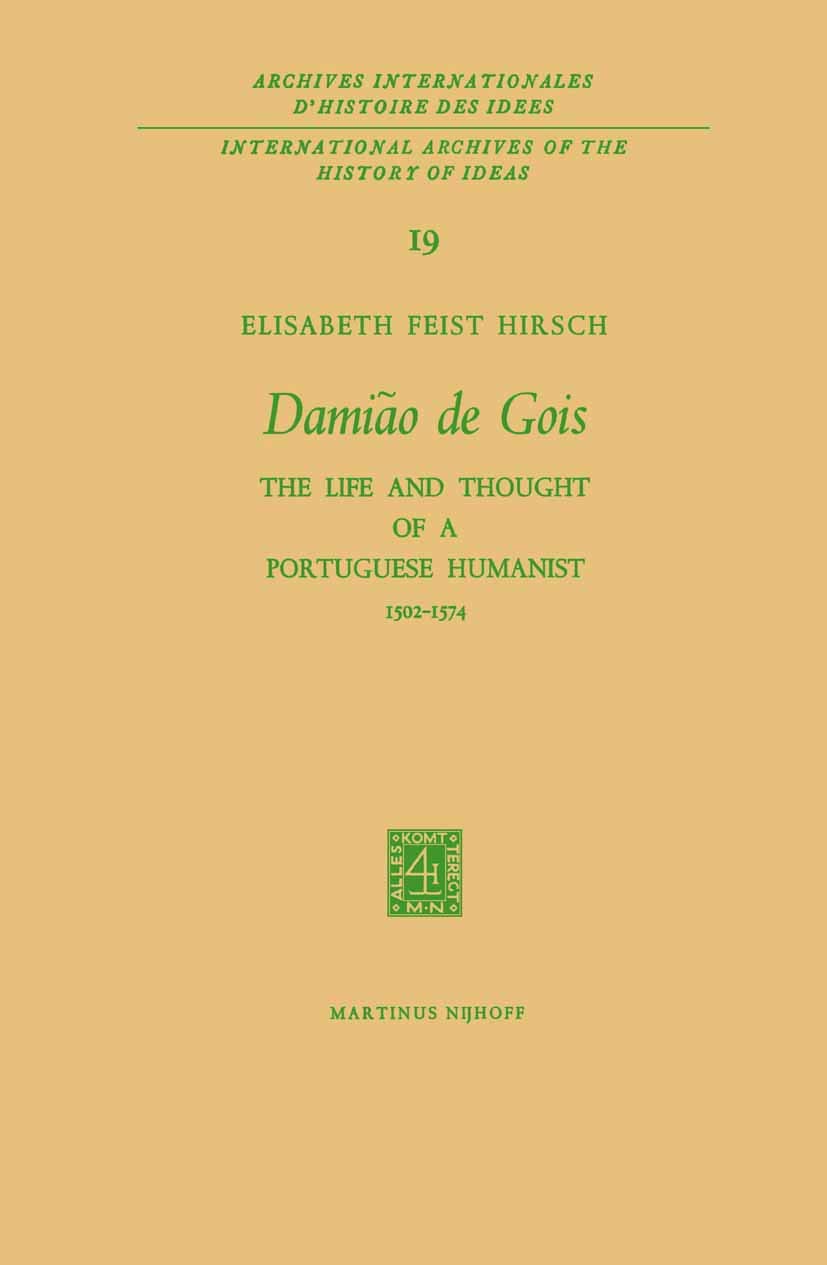 Damio de Gois: The Life and Thought of a Portuguese Humanist, 15021574 (International Archives of the History of Ideas Archives,Used