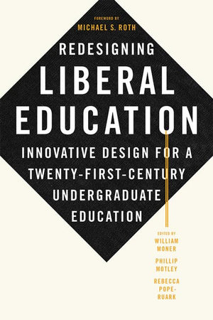 Redesigning Liberal Education: Innovative Design for a TwentyFirstCentury Undergraduate Education,Used
