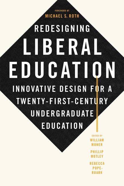 Redesigning Liberal Education: Innovative Design for a TwentyFirstCentury Undergraduate Education,Used