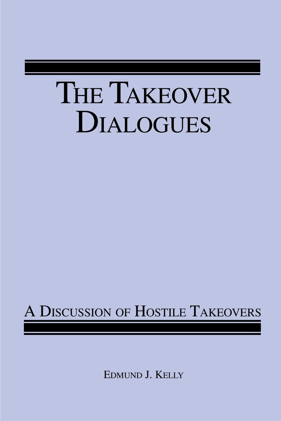 The Takeover Dialogues: A Discussion of Hostile Takeovers,New