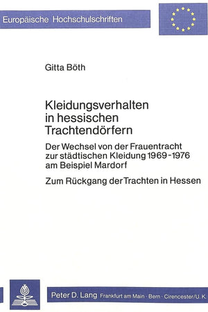Kleidungsverhalten in hessischen Trachtendrfern: Der Wechsel von der Frauentracht zur stdtischen Kleidung 19691976 am Beispiel ,Used