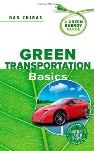 Green Transportation Basics: A Green Energy Guide,Used