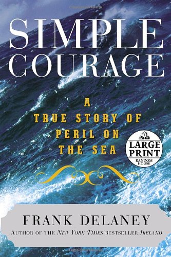 Simple Courage: A True Story Of Peril On The Sea (Random House Large Print),Used
