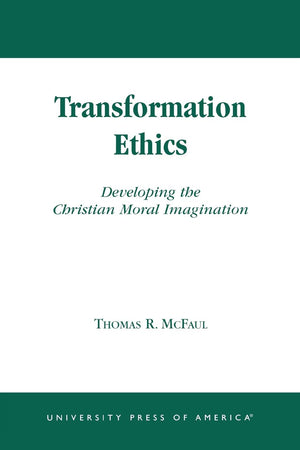 Transformation Ethics: Developing the Christian Moral Imagination,New