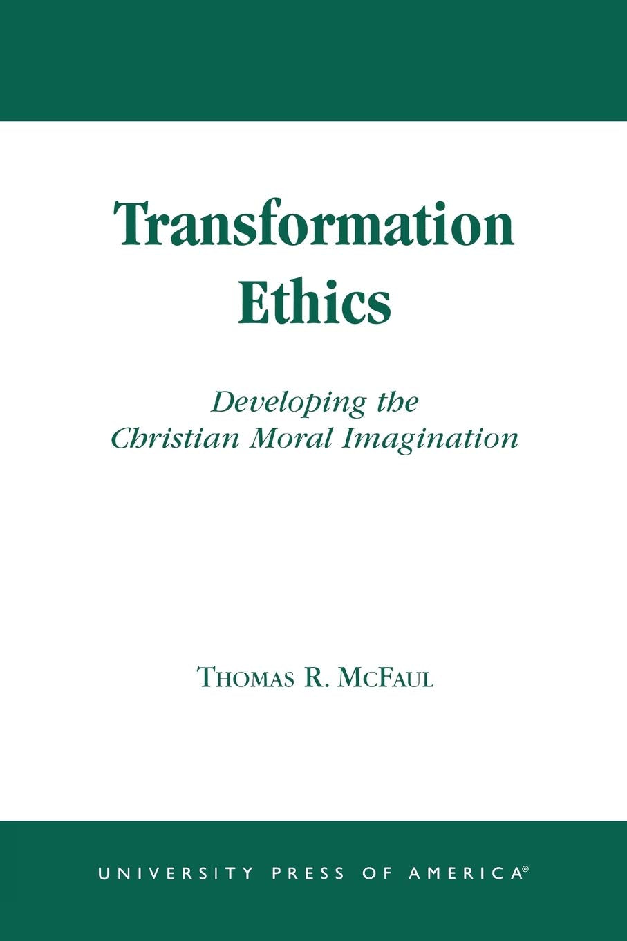 Transformation Ethics: Developing the Christian Moral Imagination,New