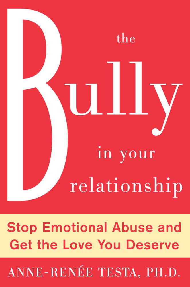 The Bully in Your Relationship: Stop Emotional Abuse and Get the Love You Deserve,Used