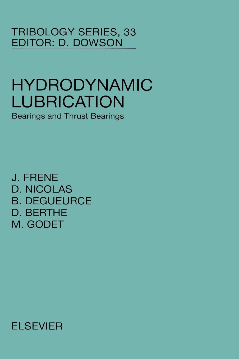 Hydrodynamic Lubrication: Bearings And Thrust Bearings (Volume 33) (Tribology And Interface Engineering, Volume 33)