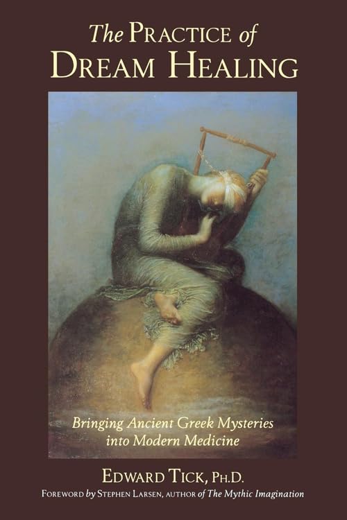 The Practice of Dream Healing: Bringing Ancient Greek Mysteries into Modern Medicine,Used