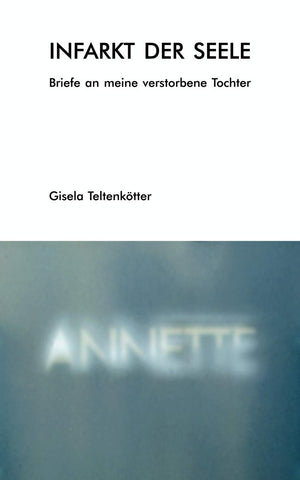 Infarkt der Seele: Briefe an meine verstorbene Tochter (German Edition),Used